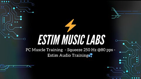 PC Muscle Training - Squeeze 250 Hz @80 pps - Estim Audio Training