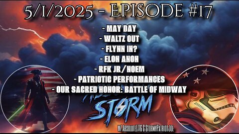 Absolute Storm: Ep. 17 - 5/1/25 - 9:00pm ET - MayDay|Waltz Out|Flynn In?|Patriotic Performances