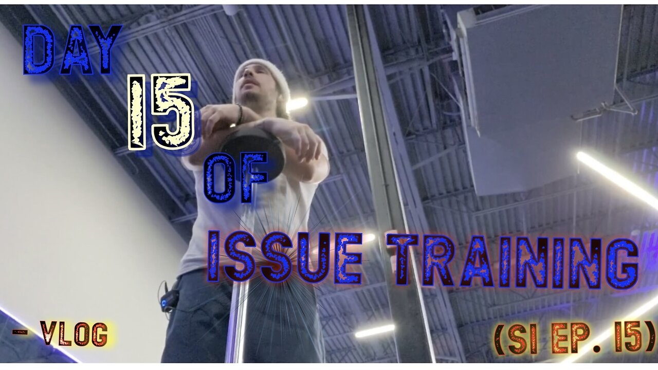 "Day 15 of Issue Training" -Vlog (S1 Ep. 15)