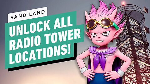 Sand Land： All 24 Radio Tower Locations-94wJEk8zauU-299+140-1920x1080-