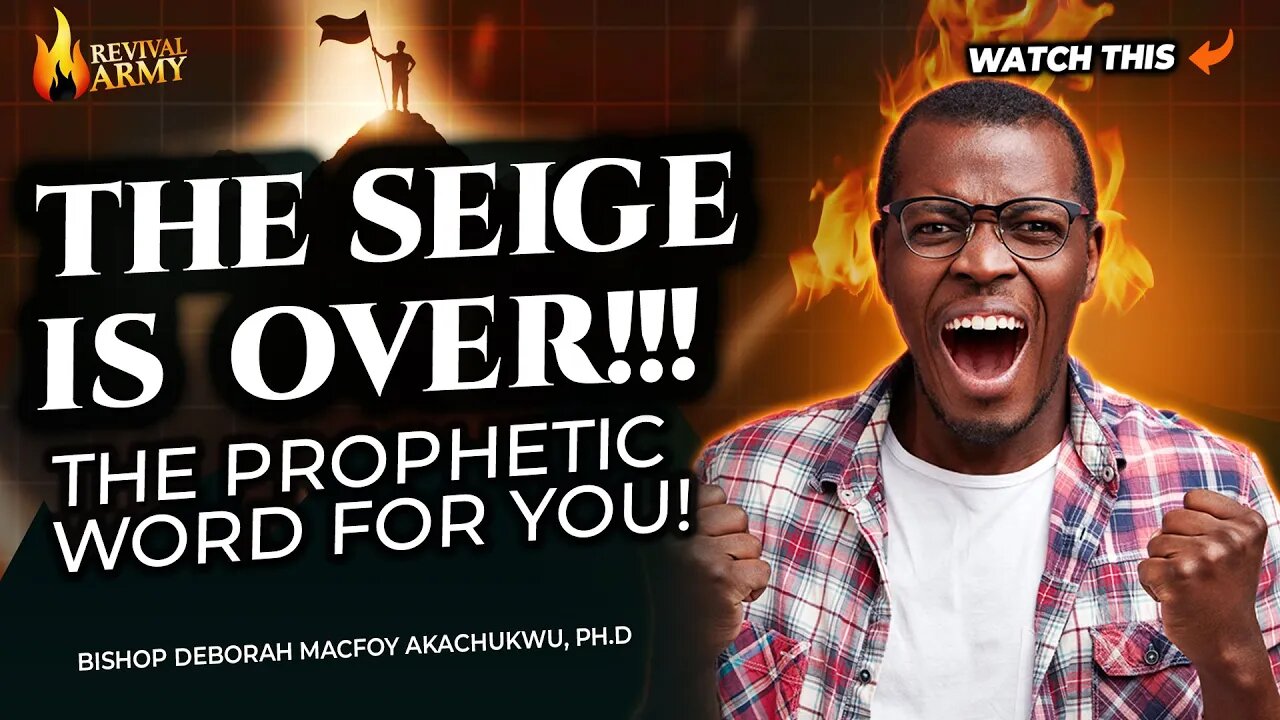 The Siege Is Over: The Prophetic word for you | Bishop Deborah Macfoy Akachukwu, Ph.D