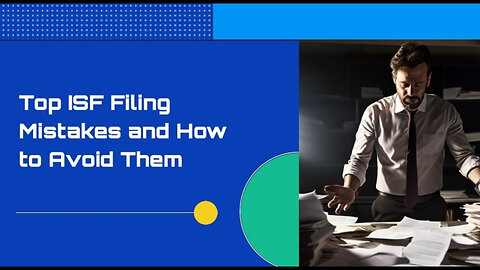 Top 6 ISF Filing Mistakes to Avoid for Smooth Customs Clearance