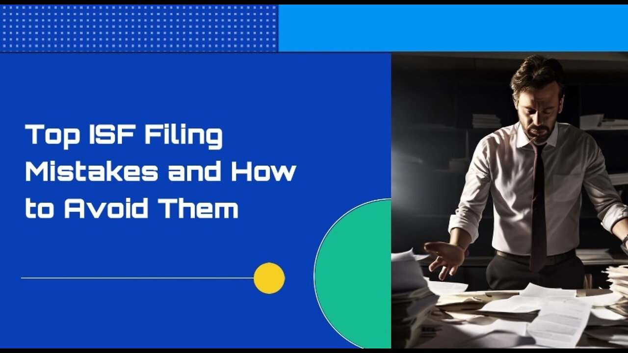 Top 6 ISF Filing Mistakes to Avoid for Smooth Customs Clearance