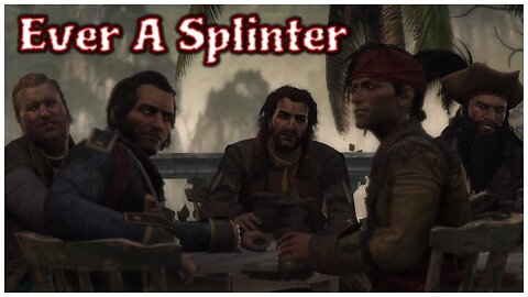 Assassin's Creed IV: Black Flag - Ever A Splinter