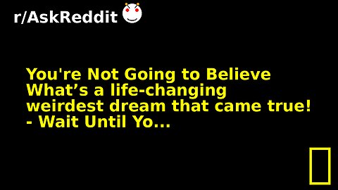 You're Not Going to Believe What’s a life-changing weirdest dream that came true! - Wait Until Yo...