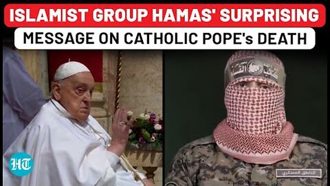 Islamist Hamas' Surprising Reaction To Pope's Death After His Last Message To Christians