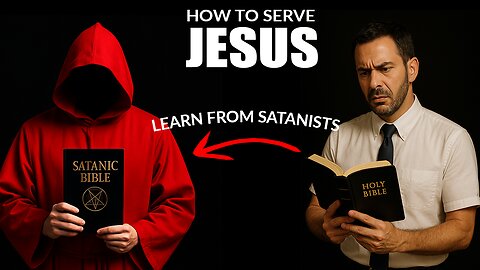 Why Christians Must Learn from Satanists—How To Serve Jesus the Right Way