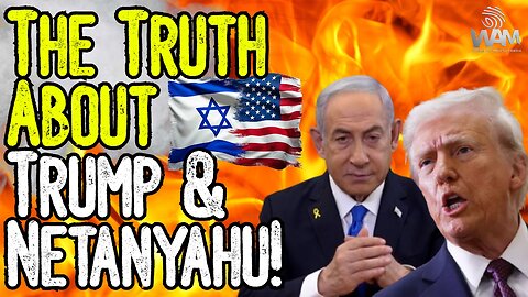 THE TRUTH ABOUT TRUMP & NETANYAHU! - Israel Owns The United States - Don't Fall For The Psyop!