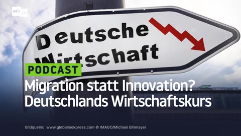 Migration statt Innovation? Deutschlands problematischer Wirtschaftskurs