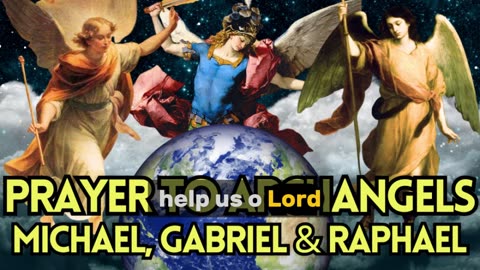 Prayer to Archangels: ​Michael, Gabriel & Raphael