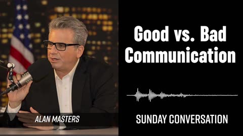 “Good vs. Bad Communication” | Sunday Conversation 06/08/2025