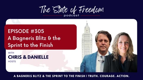 The State of Freedom Podcast: Episode # 305 "A Bagneris Blitz & The Sprint To The Finish"