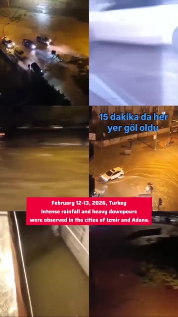 🌊February 12-13, 2026 Turkey. Intense rainfall and heavy downpours were observed in Izmir and Adana.