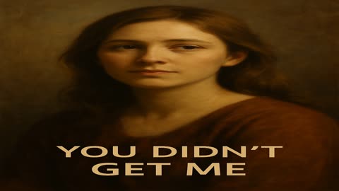 You Didn't Get Me