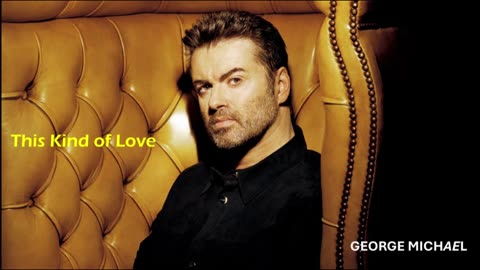 George Michael - This Kind of Love