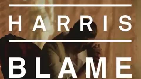 Blame- Calvin Harris
