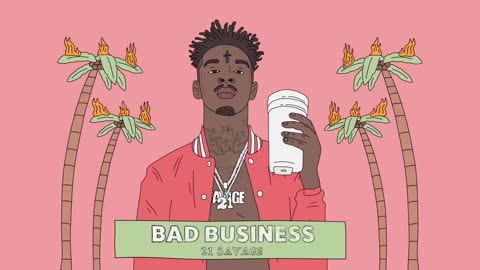 21 Savage - Bad Business