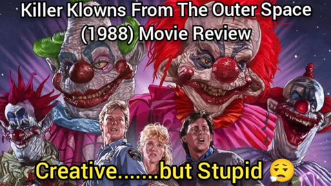 Killer Klowns From Outer Space (1988) Movie Review - THIS IS A CLASSIC...I DIDN'T REALLY LIKE