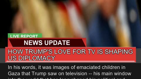 How Trumps Love for Tv is Shaping US Diplomacy
