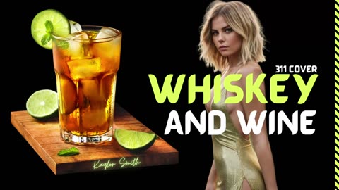 🔥 Whiskey and Wine (311 Cover) | Audio Mynd & Kaylor Smith | Alt-Electro Chillwave Soul Pop Fusion