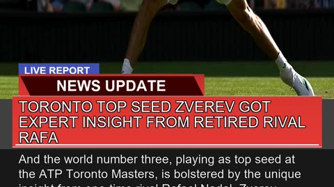 Toronto Top Seed Zverev Got Expert Insight From Re