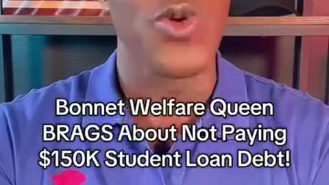 Bonnet Welfare Queen BRAGS About Not Paying $150K Student Loan Debt!