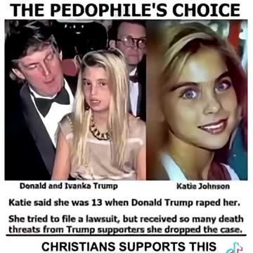 Trump said - “I Reminded him of his Daughter” – “Popped her Cherry when she was 13” – Katie Johnson