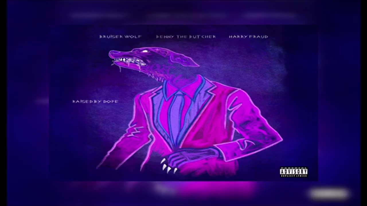 Bruiser Wolf x Benny The Butcher x Harry Fraud - RAISED BY DOPE