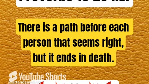 Proverbs 16:25 NLT — There is a path before each person that seems right, but it ends in death.