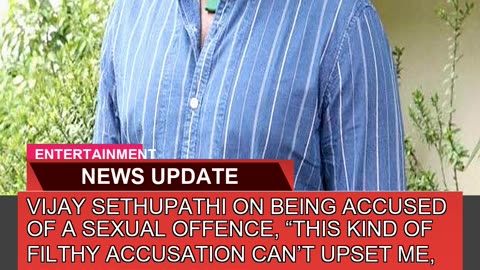 Vijay Sethupathi on Being Accused of a Sexual Offe