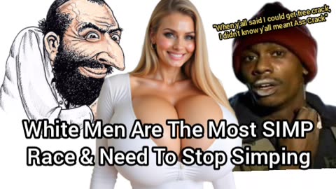 White Men Are The Most SIMP Race