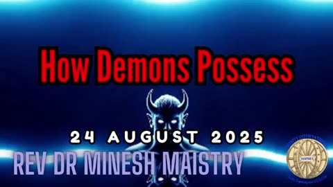 How Demons Possess (Sermon: 24 August 2025) - Rev Dr Minesh Maistry