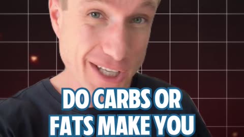 Do carbs or fats make you fat?