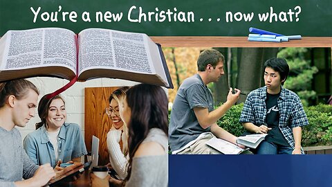 10.01 So you’re a new Christian….now what? | Foundational truths to help get you started