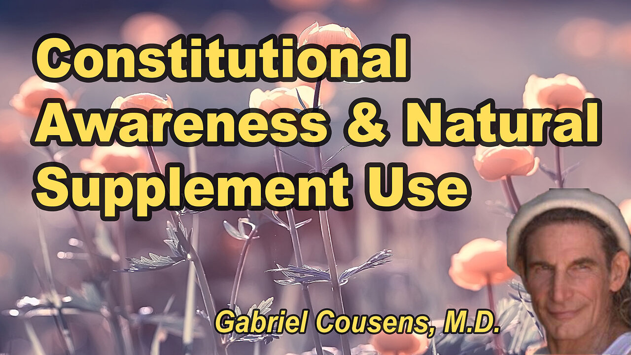 Use of supplements,herbs,and homeopathics with constutional awareness