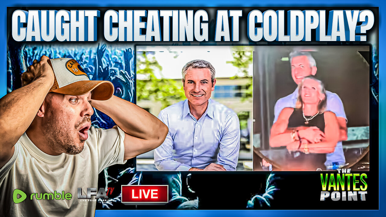 CAUGHT CHEATING AT COLDPLAY? | THE VANTES POINT 7.17.25 6PM