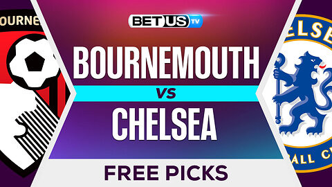 Bournemouth vs Chelsea | Premier League Expert Predictions, Free Picks & Best Bets