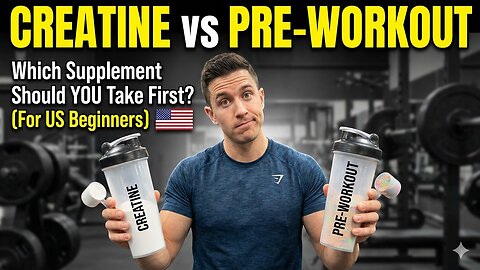 Creatine vs Pre-Workout: Which Supplement Should YOU Take First? (For US Beginners)