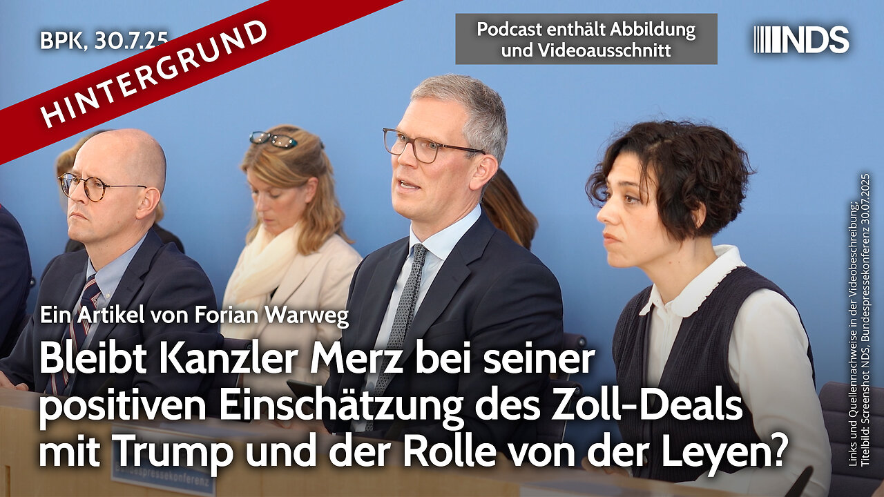 Bleibt Merz bei der positiven Einschätzung des Deals mit Trump und der Rolle von der Leyen? BPK HG