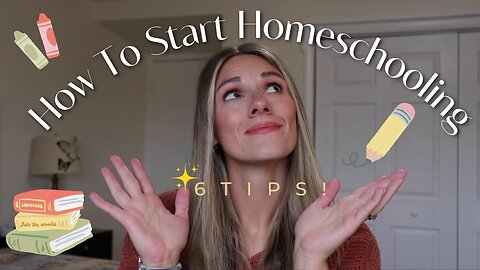 6 TIPS TO GET YOU STARTED ON YOUR HOMESCHOOL JOURNEY, PLUS A BONUS TIP!