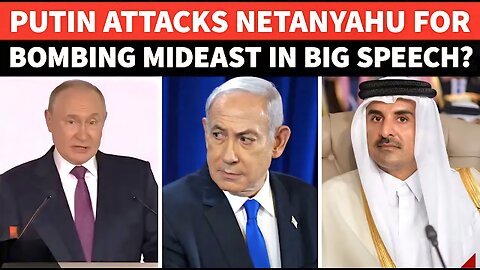 Putin Destroys EXTREMIST Netanyahu Over Qatar Attack In Blistering Speech