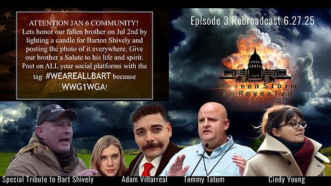 Special Tribute for Bart Shively and Rebroadcast of EPISODE 3 - Unseen Storm J6 Revealed
