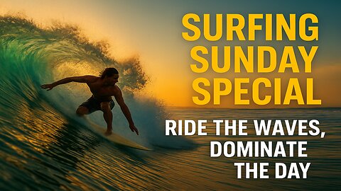 Surfing Sunday Special — Ride the Waves, Dominate the Day
