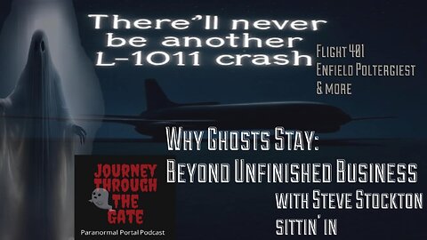Why Ghosts Stay? Beyond Unfinished Business Part Two with Steve Stockton