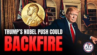 TRUMP’S QUEST FOR NOBEL PEACE PRIZE COULD LEAD THE U.S. INTO DISASTER IF POLICIES DON’T SHIFT