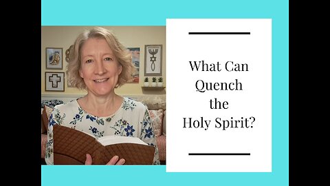 What Can Quench the Holy Spirit?