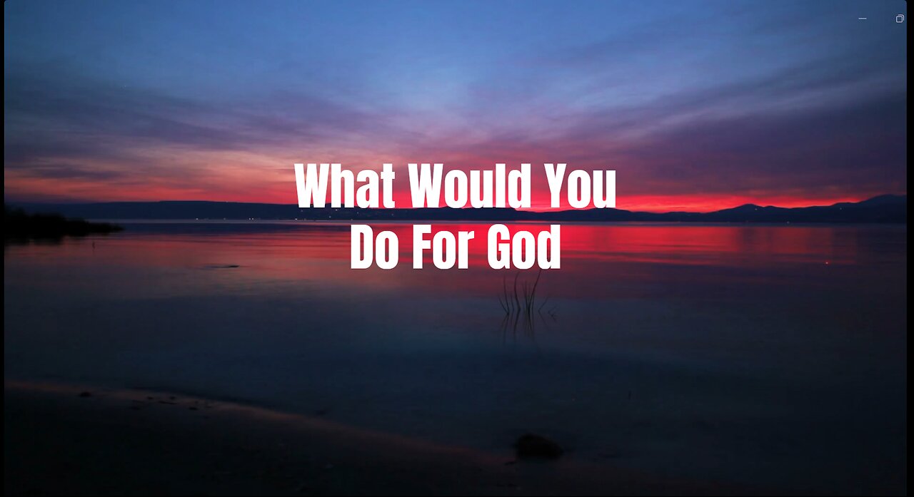 The Hardest Thing To Do For God