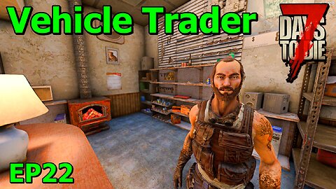 The Vehicle Trader in 7 Days to Die The Wolverine EP22