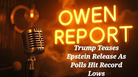 Owen Report - 11-14-2025 - Trump Teases Epstein Release As Polls Hit Record Lows