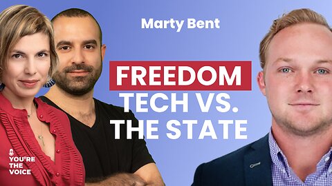 Marty Bent - Freedom Tech vs. The State | Ep. 83